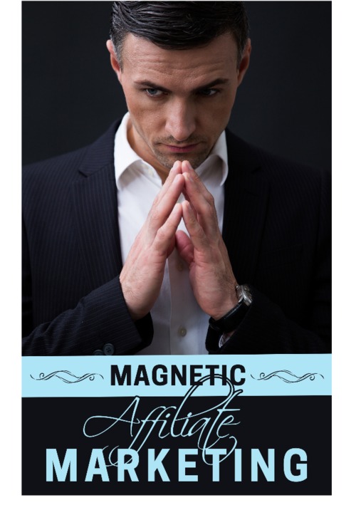 Product picture Powerfully Magnetic Affiliate Marketing